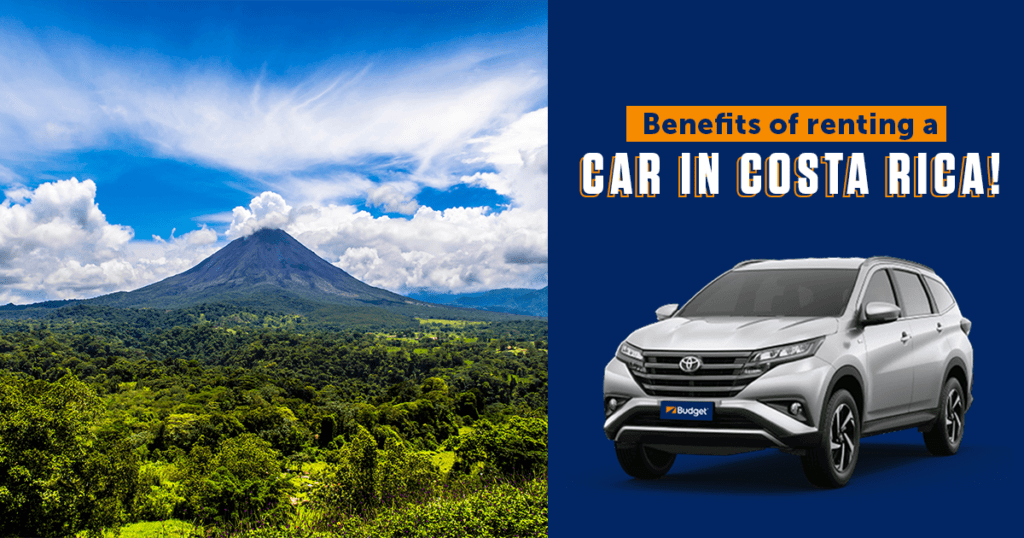 Benefits of renting a car in Costa Rica Budget Rent a Car